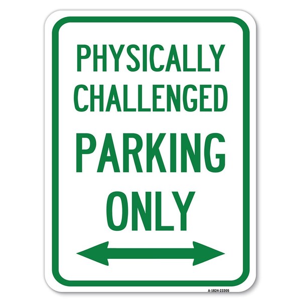Physically Challenged Parking W/ Bidirectional Arrow Alum Parking Sign, 18" x 24", A-1824-23305